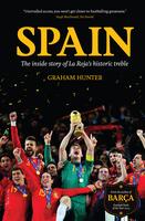 Graham Hunter - Spain: The Inside Story of La Roja's...